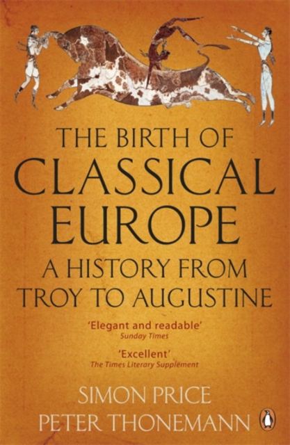 The Birth of Classical Europe : A History from Troy to Augustine