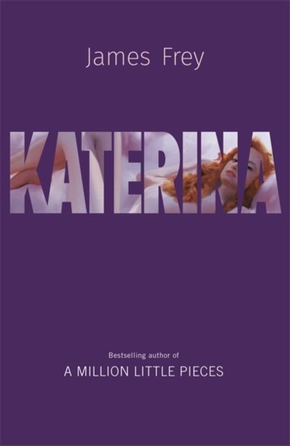 Katerina : The new novel from the author of the bestselling A Million Little Pieces