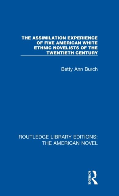 The Assimilation Experience of Five American White Ethnic Novelists of the Twentieth Century