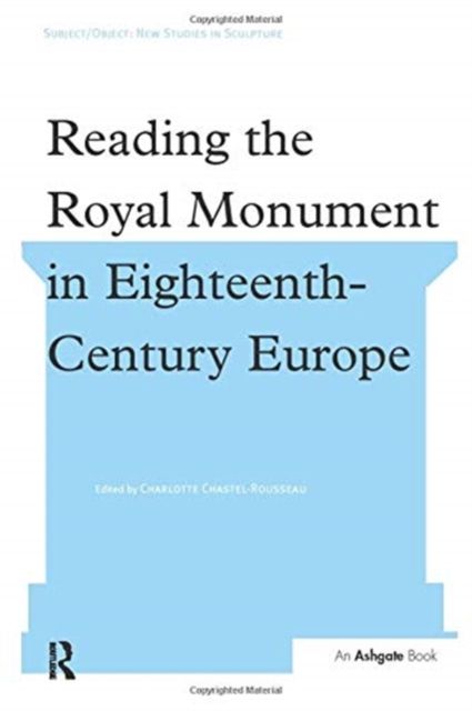 Reading the Royal Monument in Eighteenth-Century Europe