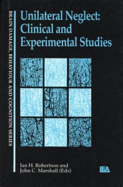 Unilateral Neglect : Clinical And Experimental Studies