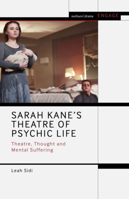 Sarah Kane’s Theatre of Psychic Life : Theatre, Thought and Mental Suffering