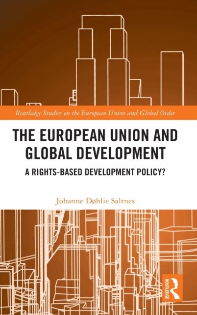 The European Union and Global Development : A Rights-based Development Policy?