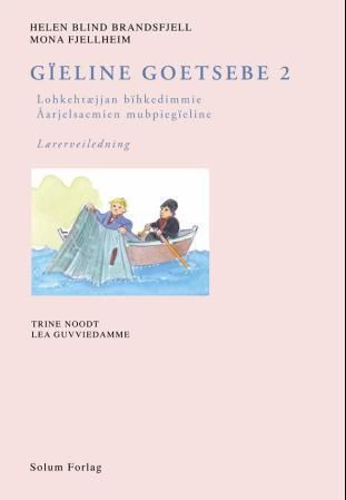 Gïeline goetsebe 2 : lohkehtæjjan bïhkedimmie : åarjelsaemien mubpiegïeline : lærerveiledning