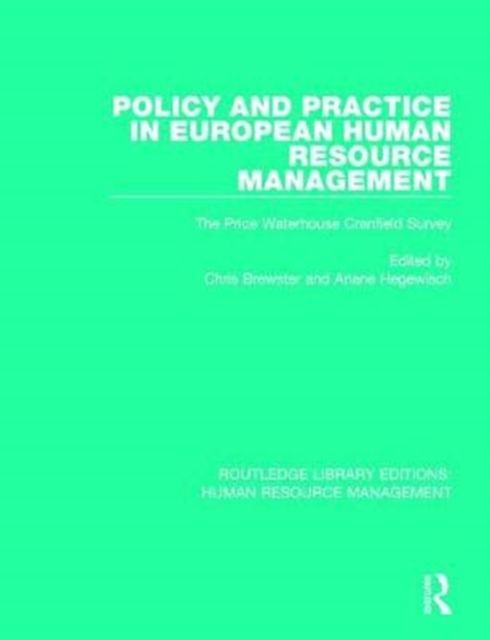 Policy and Practice in European Human Resource Management : The Price Waterhouse Cranfield Survey