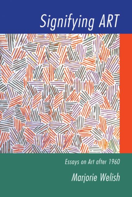 Signifying Art : Essays on Art after 1960
