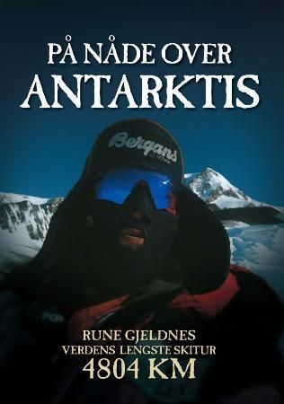 På nåde over Antarktis : verdens lengste skitur, 4804 km