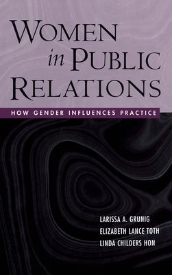 Women in Public Relations : How Gender Influences Practice