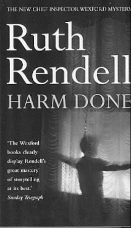 Harm Done : a hugely absorbing and compelling Wexford mystery from the award-winning queen of crime, Ruth Rendell