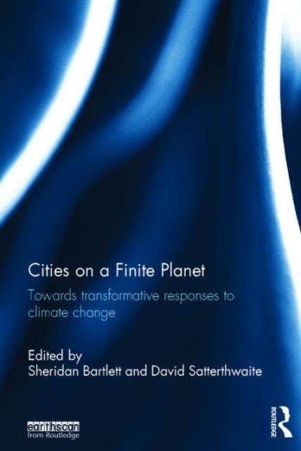 Cities on a Finite Planet : Towards transformative responses to climate change