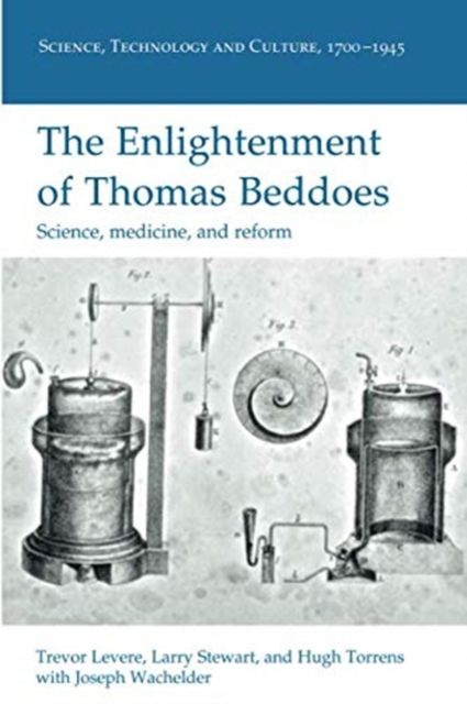 The Enlightenment of Thomas Beddoes : Science, medicine, and reform