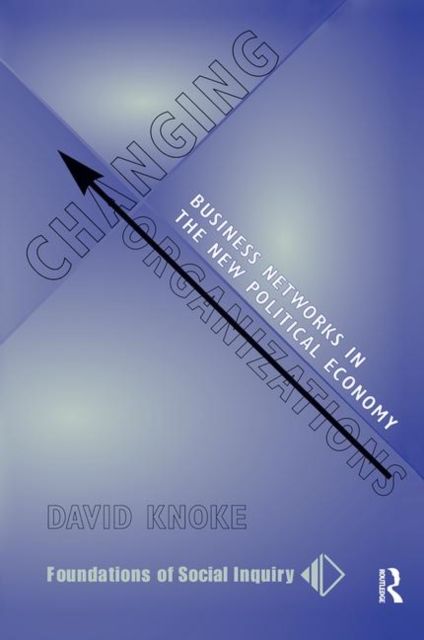 Changing Organizations : Business Networks In The New Political Economy