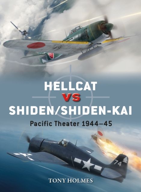 Hellcat vs Shiden/Shiden-Kai : Pacific Theater 1944–45
