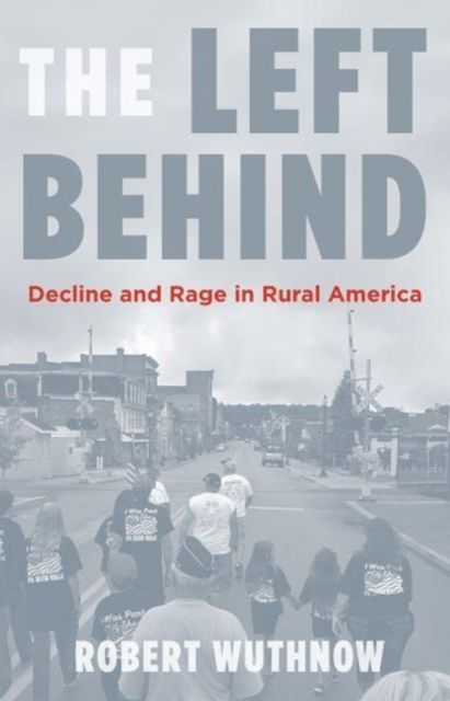Forsidebilde av The Left Behind : Decline and Rage in Rural America