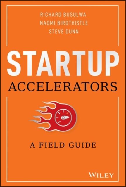 Startup Accelerators : A Field Guide