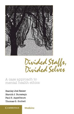 Divided Staffs, Divided Selves : A Case Approach to Mental Health Ethics