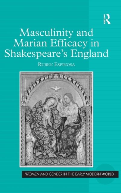 Masculinity and Marian Efficacy in Shakespeare's England