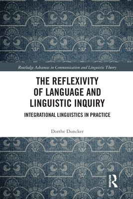 The Reflexivity of Language and Linguistic Inquiry : Integrational Linguistics in Practice