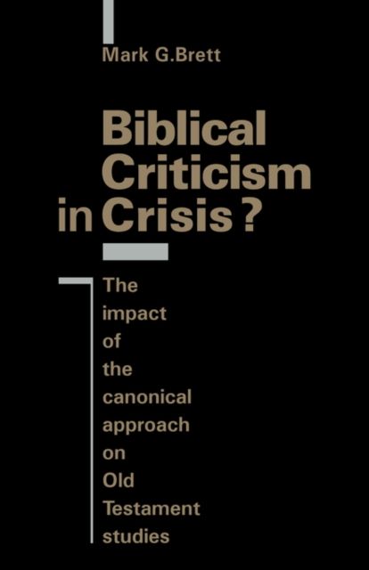 Biblical Criticism in Crisis? : The Impact of the Canonical Approach on Old Testament Studies