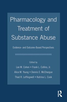 Pharmacology and Treatment of Substance Abuse : Evidence and Outcome Based Perspectives