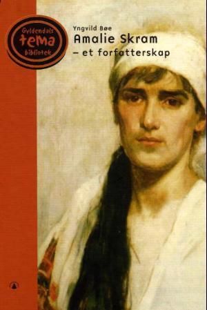 Amalie Skram : et forfatterskap