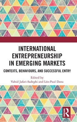 International Entrepreneurship in Emerging Markets : Contexts, Behaviours, and Successful Entry