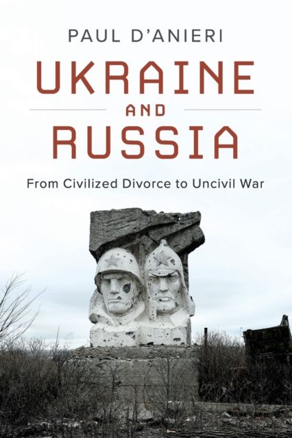 Forsidebilde av Ukraine and Russia : from civilized divorce to uncivil war