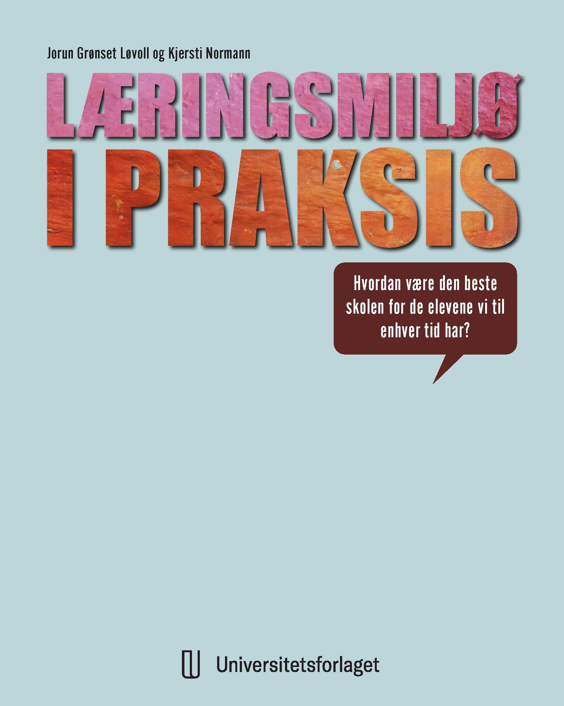 Læringsmiljø i praksis : hvordan være den beste skolen for de elevene vi til enhver tid har?