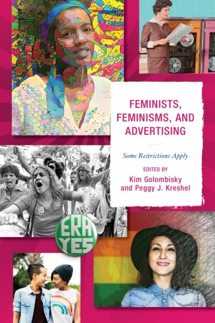 Feminists, Feminisms, and Advertising : Some Restrictions Apply