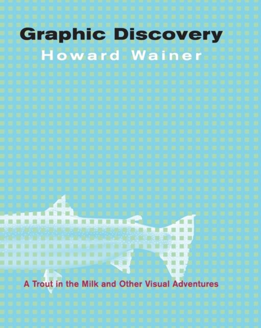 Forsidebilde av Graphic Discovery : A Trout in the Milk and Other Visual Adventures