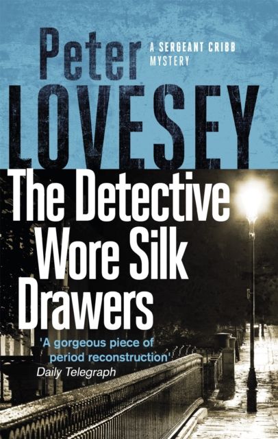 The Detective Wore Silk Drawers : The Second Sergeant Cribb Mystery