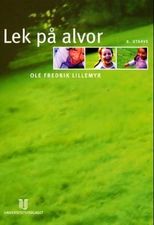 Lek på alvor : førskolebarn og lek, en spennende utfordring