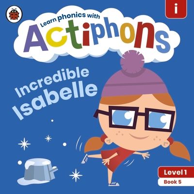 Actiphons Level 1 Book 5 Incredible Isabelle : Learn phonics and get active with Actiphons!
