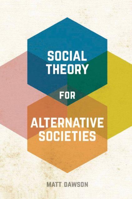 Forsidebilde av Social Theory for Alternative Societies