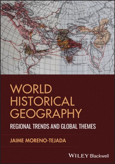 World Historical Geography : Regional Trends and Global Themes