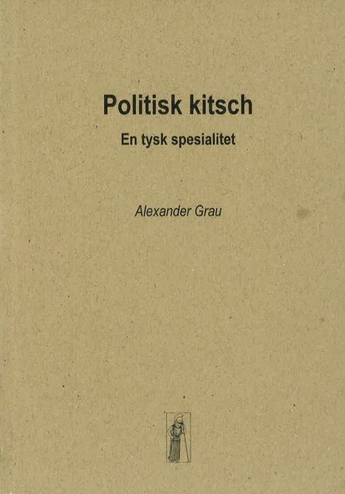 Politisk kitsch : en tysk spesialitet