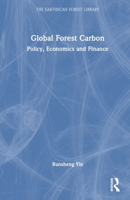 Global Forest Carbon : Policy, Economics and Finance