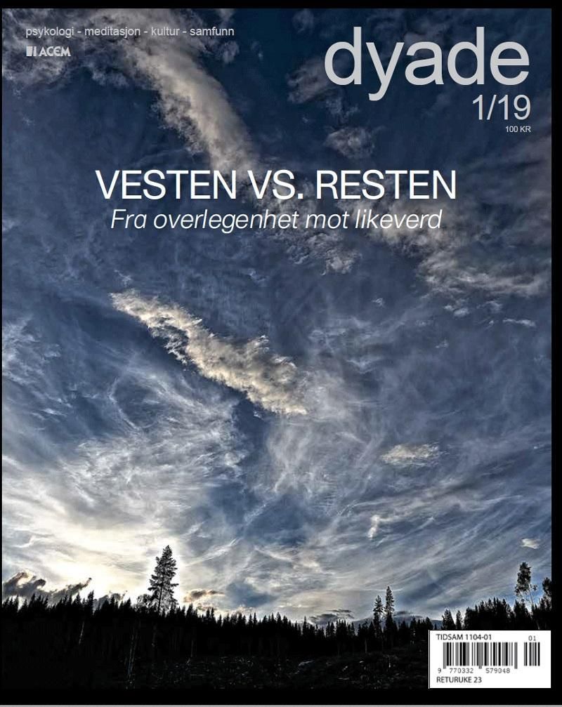 Dyade. Nr 1/2019 : tidsskrift for psykologi, meditasjon, kultur, samfunn : vesten vs. resten : fra overlegenhet mot likeverd