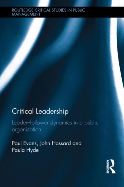 Critical Leadership : Leader-Follower Dynamics in a Public Organization