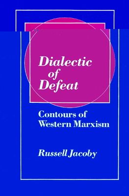 Dialectic of Defeat : Contours of Western Marxism