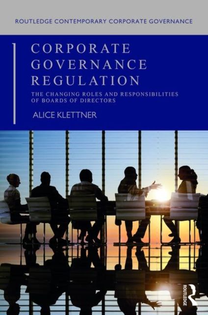Corporate Governance Regulation : The changing roles and responsibilities of boards of directors