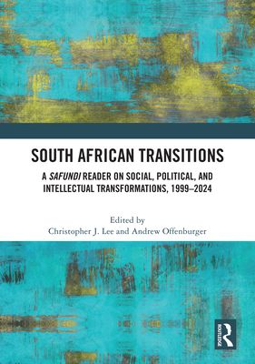 South African Transitions : A Safundi Reader on Social, Political, and Intellectual Transformations, 1999-2024
