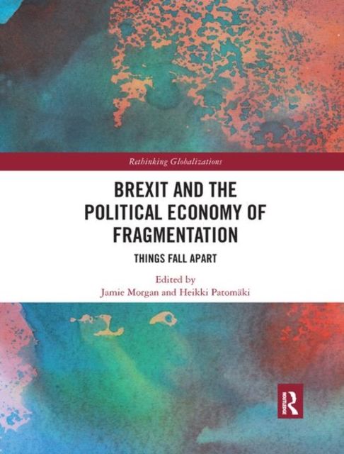 Brexit and the Political Economy of Fragmentation : Things Fall Apart