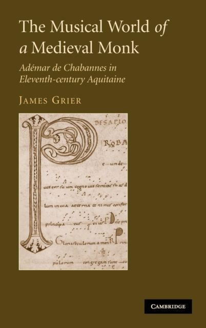 The Musical World of a Medieval Monk : Ademar de Chabannes in Eleventh-century Aquitaine