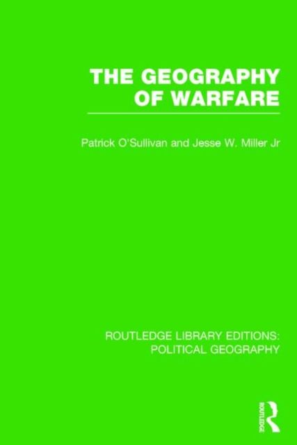 The Geography of Warfare (Routledge Library Editions: Political Geography)