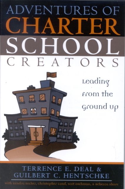 Adventures of Charter School Creators : Leading from the Ground Up
