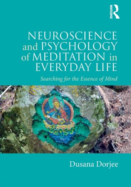 Neuroscience and Psychology of Meditation in Everyday Life : Searching for the Essence of Mind