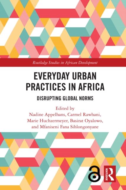 Everyday Urban Practices in Africa : Disrupting Global Norms