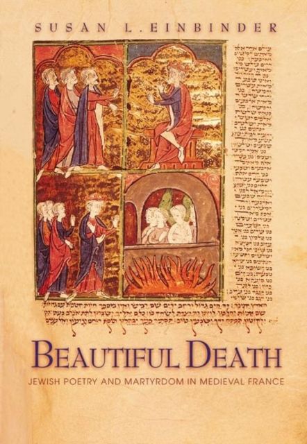 Beautiful Death : Jewish Poetry and Martyrdom in Medieval France