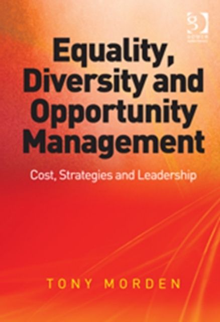 Equality, Diversity and Opportunity Management : Costs, Strategies and Leadership